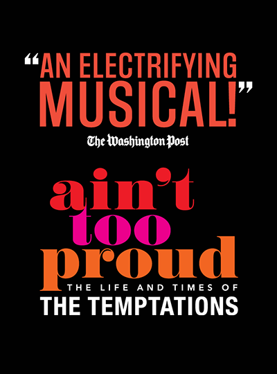 More Info for AIN’T TOO PROUD - The Life and Times of The Temptations